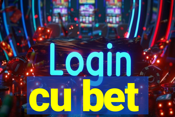 cu bet